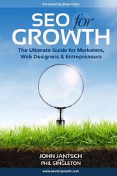 SEO for Growth: The Ultimate Guide for Marketers, Web Designers & Entrepreneurs by John Jantsch Paperback Book