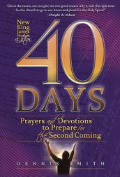 40 Days: Prayers and Devotions to Prepare for the Second Coming by Dennis Smith Paperback Book