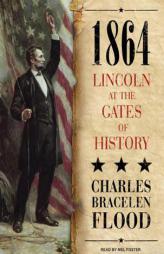 1864: Lincoln at the Gates of History by Charles Bracelen Flood Paperback Book