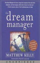 Dream Manager: Archive Results Beyond Your Dreams by Helping Your Employees Fulfill Theirs by Matthew Kelly Paperback Book