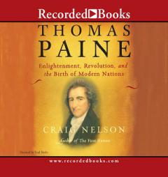 Thomas Paine: Enlightenment, Revolution, and the Birth of the Modern Nations by Craig Nelson Paperback Book