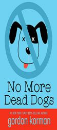 No More Dead Dogs (repackage) by Gordon Korman Paperback Book