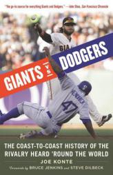 Giants vs. Dodgers: The Coast-To-Coast History of the Rivalry Heard 'Round the World by Joe Konte Paperback Book