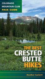 The Best Crested Butte Hikes by Heather Sackett Paperback Book