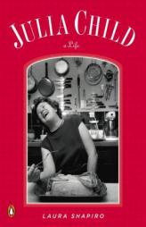 Julia Child: A Life by Laura Shapiro Paperback Book