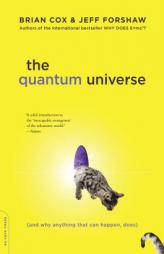 The Quantum Universe: (And Why Anything That Can Happen, Does) by Brian Cox Paperback Book