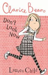 Clarice Bean, Don't Look Now by Lauren Child Paperback Book