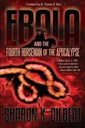 Ebola and the Fourth Horseman of the Apocalypse by Sharon Gilbert Paperback Book