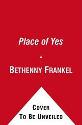 A Place of Yes: 10 Rules for Getting Everything You Want Out of Life by Bethenny Frankel Paperback Book