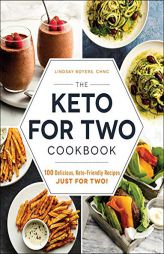 The Keto for Two Cookbook: 100 Delicious, Keto-Friendly Recipes Just for Two! by Lindsay Boyers Paperback Book