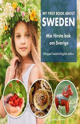 My First Book About Sweden - Min Första Bok Om Sverige: A children's picture guide to Swedish culture, traditions and fun by Linda Liebrand Paperback Book