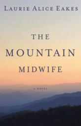 The Mountain Midwife by Laurie Alice Eakes Paperback Book