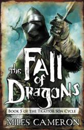 The Fall of Dragons (The Traitor Son Cycle) by Miles Cameron Paperback Book