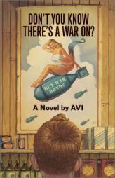 Don't You Know There's a War On? by Avi Paperback Book