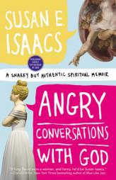 Angry Conversations with God: A Snarky but Authentic Spiritual Memoir by Susan E. Isaacs Paperback Book