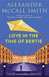 Love in the Time of Bertie: 44 Scotland Street Series (15) by Alexander McCall Smith Paperback Book