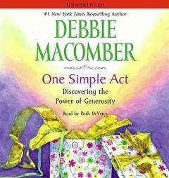 One Simple Act: Discovering the Power of Generosity by Debbie Macomber Paperback Book