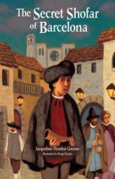 The Secret Shofar of Barcelona (High Holidays) by Jacqueline Dembar Greene Paperback Book
