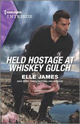 Held Hostage at Whiskey Gulch (The Outriders Series, 3) by Elle James Paperback Book