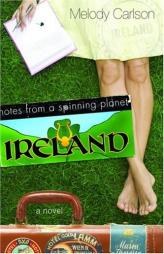 Notes from a Spinning Planet--Ireland (Notes from a Spinning Planet) by Melody Carlson Paperback Book