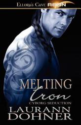 Melting Iron: Ellora's Cave by Laurann Dohner Paperback Book