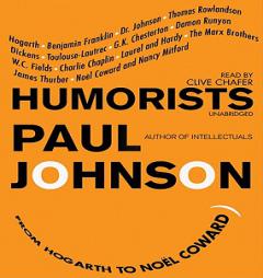 Humorists: From Hogarth to Noel Coward by Paul Johnson Paperback Book