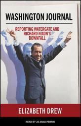 Washington Journal: Reporting Watergate and Richard Nixon's Downfall by Elizabeth Drew Paperback Book