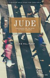Jude - Teen Girls' Bible Study Book: Contending for the Faith in Today's Culture by Jackie Hill Perry Paperback Book