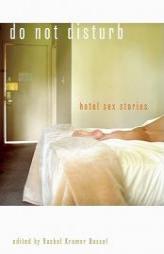 Do Not Disturb: Hotel Sex Stories by Rachel Kramer Bussel Paperback Book