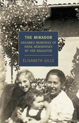 The Mirador: Dreamed Memories of Irene Nemirovsky by Her Daughter by Elisabeth Gille Paperback Book