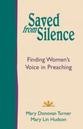 Saved from Silence: Finding Women's Voice in Preaching by Mary Donovan Turner Paperback Book