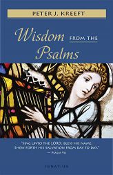 Wisdom from the Psalms by Peter Kreeft Paperback Book