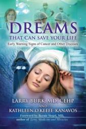 Dreams That Can Save Your Life: Early Warning Signs of Cancer and Other Diseases by Larry Burk Paperback Book