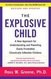 The Explosive Child Fifth Edition: A New Approach for Understanding and Parenting Easily Frustrated, Chronically Inflexible Children by Ross W. Greene Paperback Book