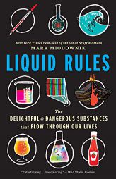 Liquid Rules: The Delightful and Dangerous Substances That Flow Through Our Lives by Mark Miodownik Paperback Book