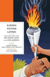 Sudden Fiction Latino: Short-Short Stories from the United States and Latin America by Ray Gonzales Paperback Book