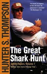 The Great Shark Hunt: Strange Tales from a Strange Time by Hunter S. Thompson Paperback Book