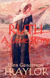 Ruth - A Love Story by Ellen Gunderson Traylor Paperback Book