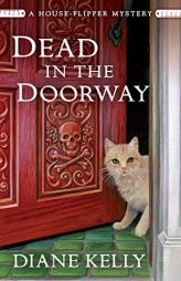 Dead in the Doorway: A House-Flipper Mystery by Diane Kelly Paperback Book