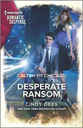 Colton 911: Desperate Ransom (Colton 911: Chicago, 10) by Cindy Dees Paperback Book