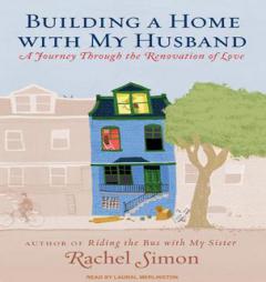 Building a Home with My Husband: A Journey Through the Renovation of Love by Rachel Simon Paperback Book