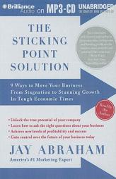 The Sticking Point Solution: 9 Ways to Move Your Business from Stagnation to Stunning Growth During Tough Economic Times by Jay Abraham Paperback Book