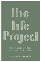 The Life Project: The Extraordinary Story of 70,000 Ordinary Lives by Helen Pearson Paperback Book