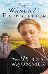 The Pieces of Summer: Part 4 (The Discovery - A Lancaster County Saga) by Wanda E. Brunstetter Paperback Book