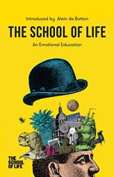 The School of Life: An Emotional Education by Alain de Botton Paperback Book