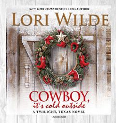 Cowboy, It's Cold Outside: The Twilight, Texas Series, book 8 by Lori Wilde Paperback Book
