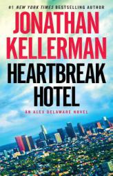 Heartbreak Hotel: An Alex Delaware Novel by Jonathan Kellerman Paperback Book