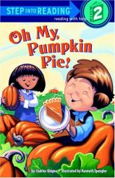 Oh My, Pumpkin Pie! (Step into Reading, Step 2) by Charles Ghigna Paperback Book