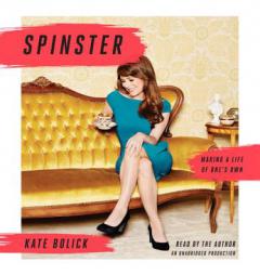 Spinster: Making a Life of One's Own by Kate Bolick Paperback Book