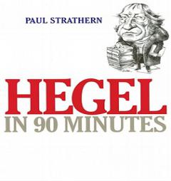 Hegel in 90 Minutes (Philosophers in 90 Minutes) by Paul Strathern Paperback Book
